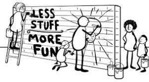 LESS STUFF, MORE FUN